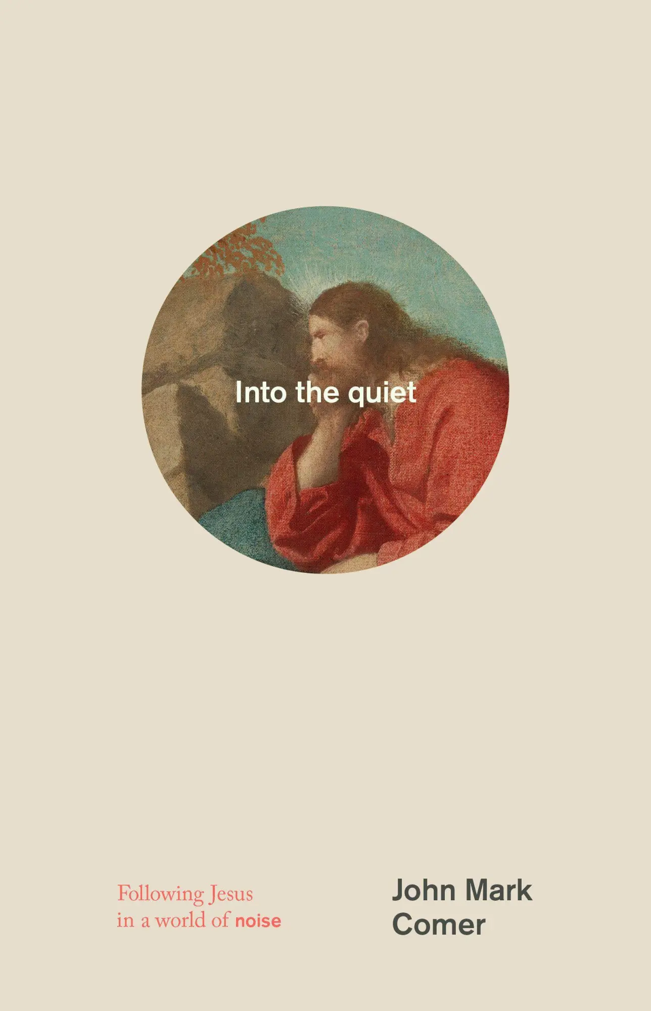 Cover: 9780593193808 | Into the quiet | Following Jesus in a world of noise | John Mark Comer