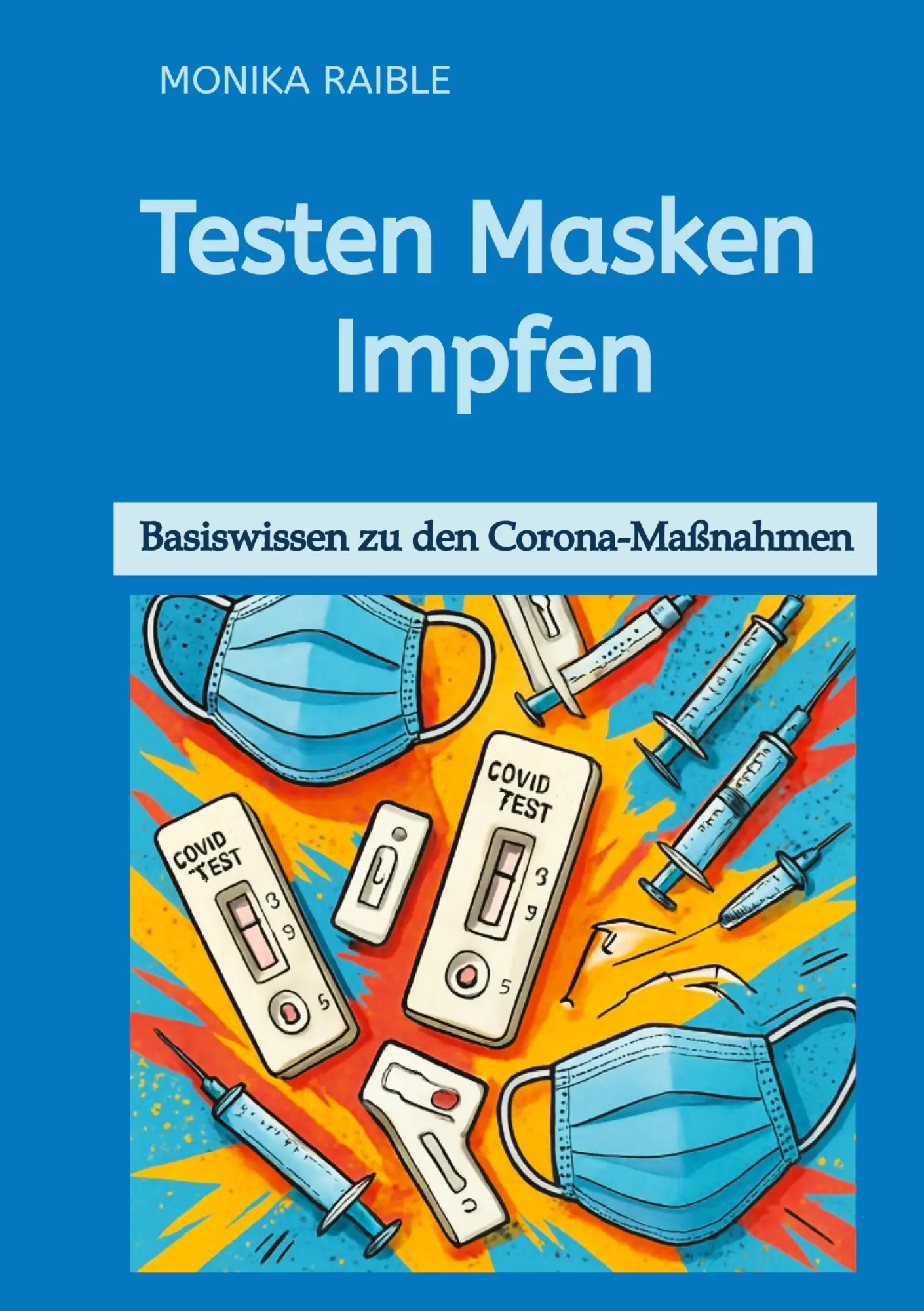 Cover: 9783384683908 | Testen Masken Impfen | Basiswissen zu den Corona-Maßnahmen | Raible