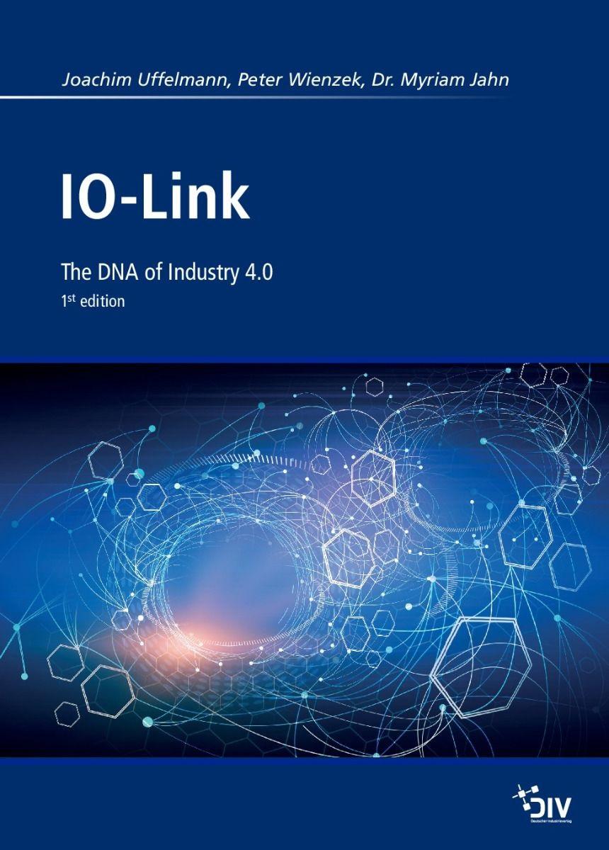 Cover: 9783835673908 | IO-Link | The DNA of Industry 4.0 | Joachim R. Uffelmann (u. a.)