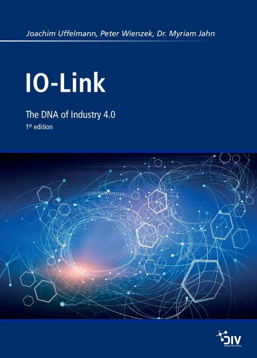 Cover: 9783835673908 | IO-Link | The DNA of Industry 4.0 | Joachim R. Uffelmann (u. a.)