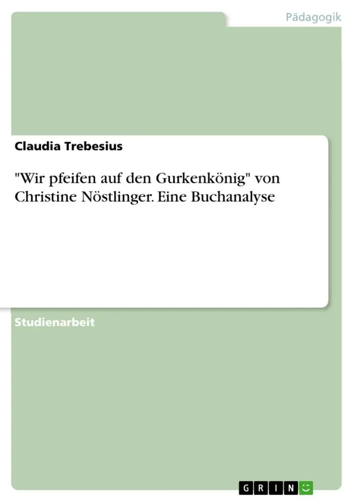 Cover: 9783656754008 | "Wir pfeifen auf den Gurkenkönig" von Christine Nöstlinger. Eine...