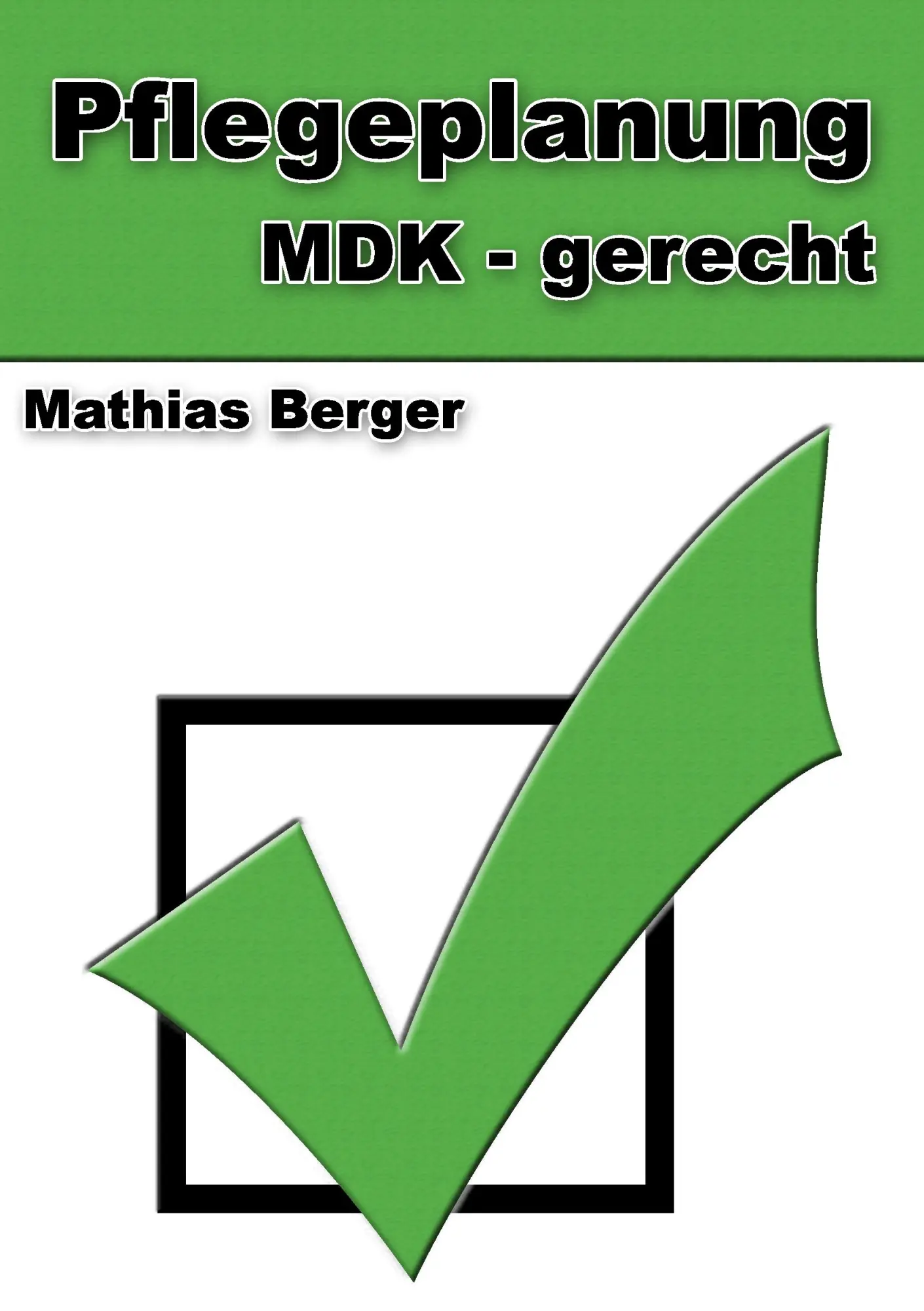 Cover: 9783732294008 | Pflegeplanung MDK - gerecht | Mathias Berger | Taschenbuch | 188 S.
