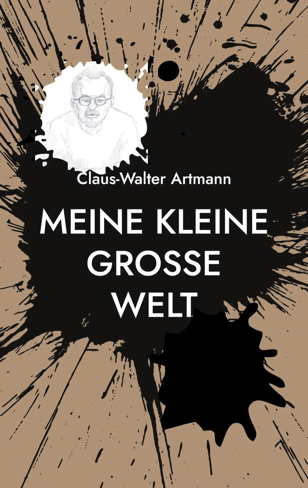 Cover: 9783837094008 | Meine kleine große Welt | Claus-Walter Artmann | Taschenbuch | 134 S.