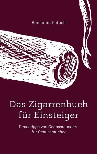 Cover: 9783945764008 | Das Zigarrenbuch für Einsteiger | Benjamin Patock | Taschenbuch | 2015