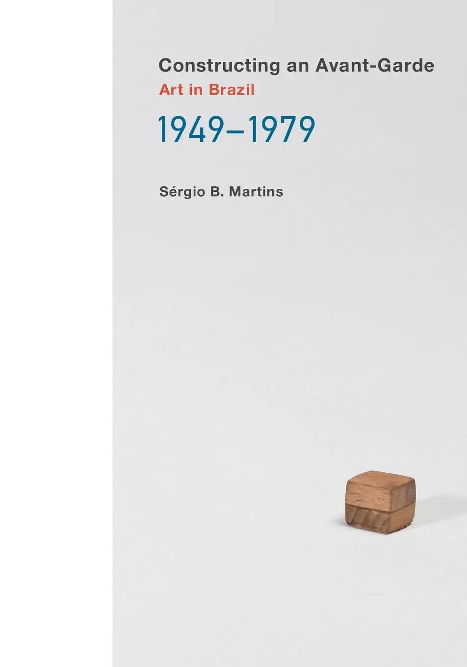 Cover: 9780262544108 | Constructing an Avant-Garde | Art in Brazil, 1949-1979 | Martins