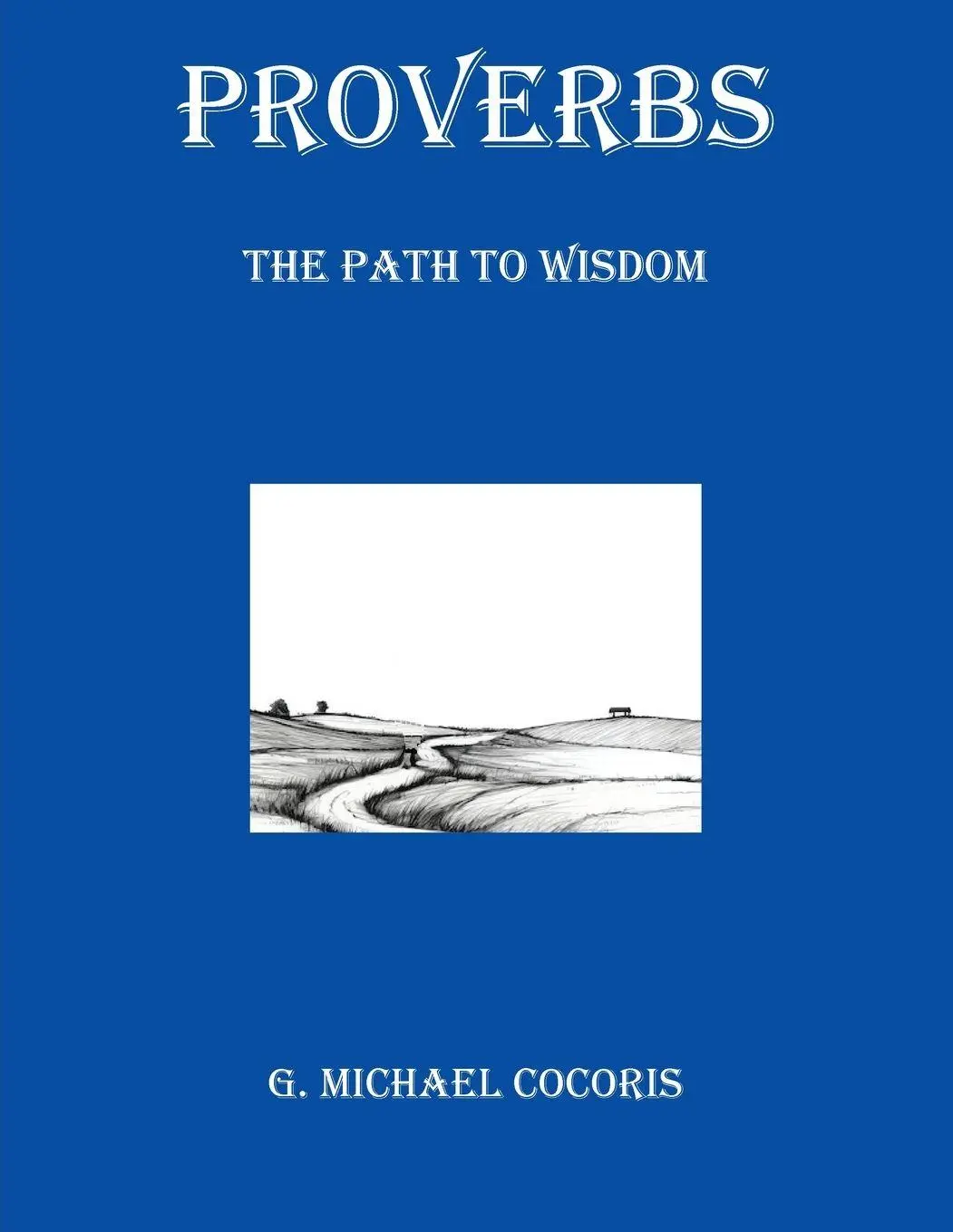 Cover: 9781948474108 | Proverbs | The Path to Wisdom | G. Michael Cocoris | Taschenbuch