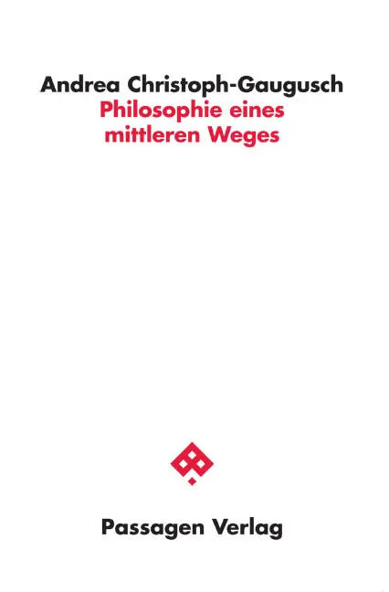 Cover: 9783709204108 | Philosophie eines mittleren Weges | Andrea Christoph-Gaugusch | Buch