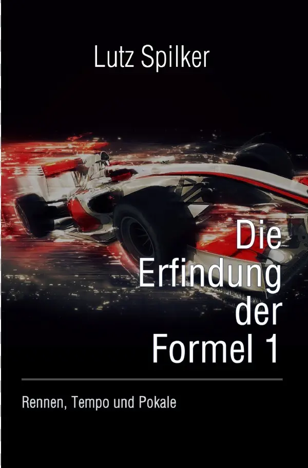Cover: 9783819714108 | Die Erfindung der Formel 1 | Rennen, Tempo und Pokale. DE | Spilker