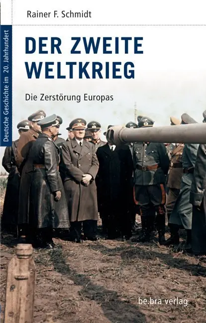 Cover: 9783898094108 | Der Zweite Weltkrieg | Die Zerstörung Europas | Rainer F. Schmidt