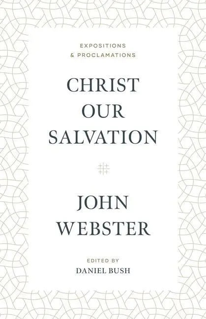Cover: 9781683594208 | Christ Our Salvation | Expositions and Proclamations | John Webster