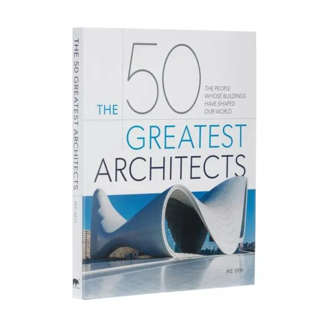Cover: 9781838574208 | The 50 Greatest Architects | Ike Ijeh | Buch | Gebunden | Englisch