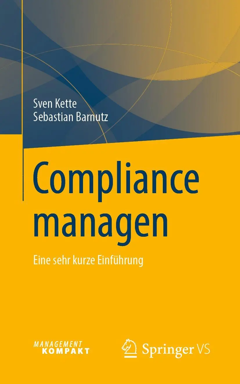Cover: 9783658264208 | Compliance managen | Eine sehr kurze Einführung | Sven Kette (u. a.) Cover: 9783658264208 | Compliance managen | Eine sehr kurze Einführung | Sven Kette (u. a.)