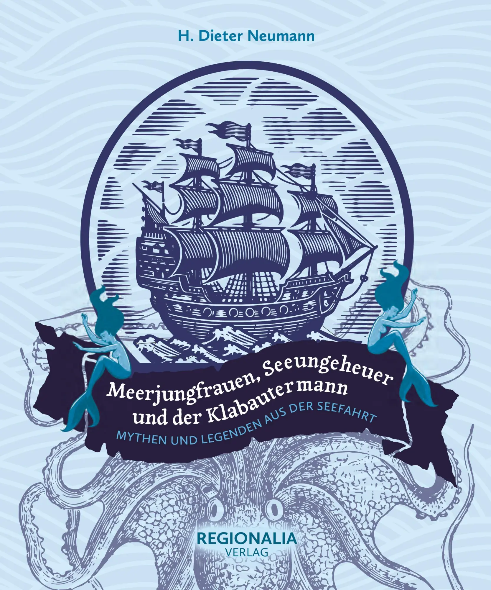 Cover: 9783955404208 | Meerjungfrauen, Seeungeheuer und der Klabautermann | H. Dieter Neumann