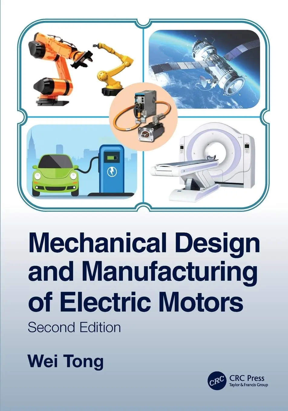 Cover: 9780367564308 | Mechanical Design and Manufacturing of Electric Motors | Wei Tong