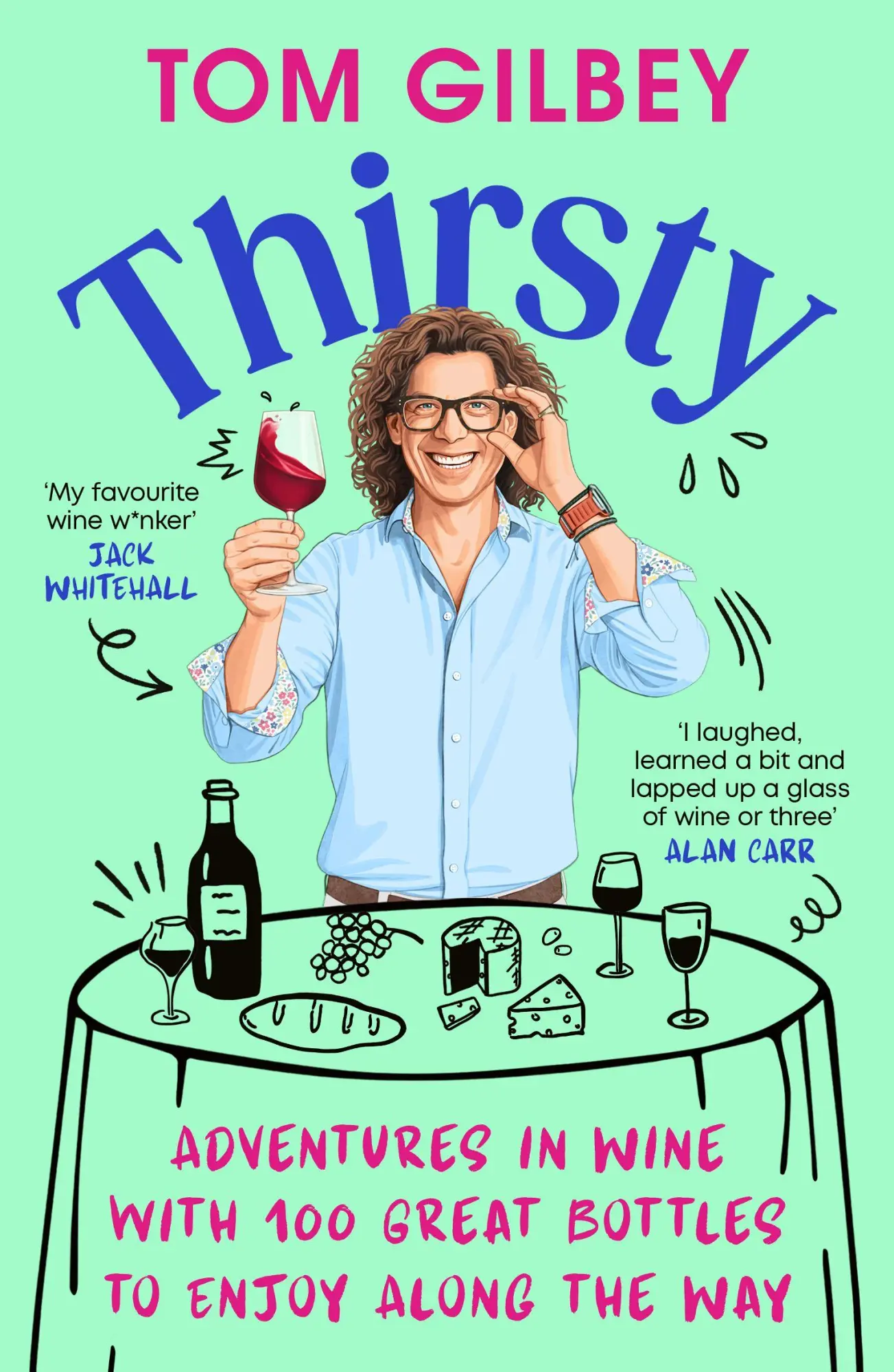 Cover: 9781529994308 | Thirsty | 100 Great Wines and Stories by the Wine Guy | Tom Gilbey