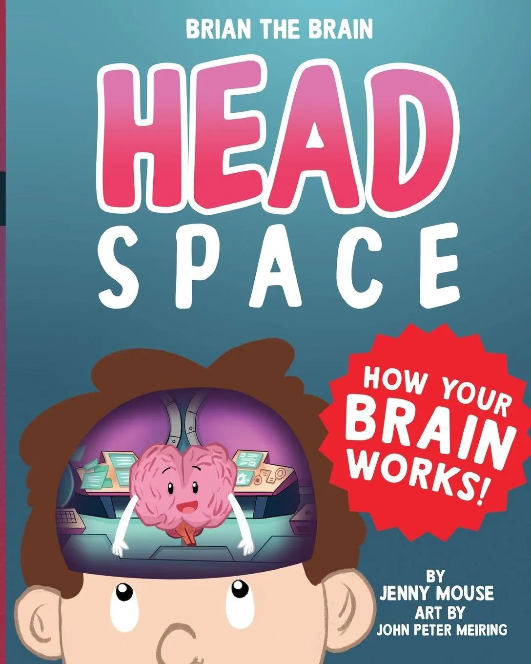 Cover: 9781777494308 | Brian the Brain Head Space | How Your Brian Works! | Jenny Mouse