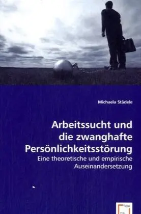 Cover: 9783639064308 | Arbeitssucht und die zwanghafte Persönlichkeitsstörung | Städele