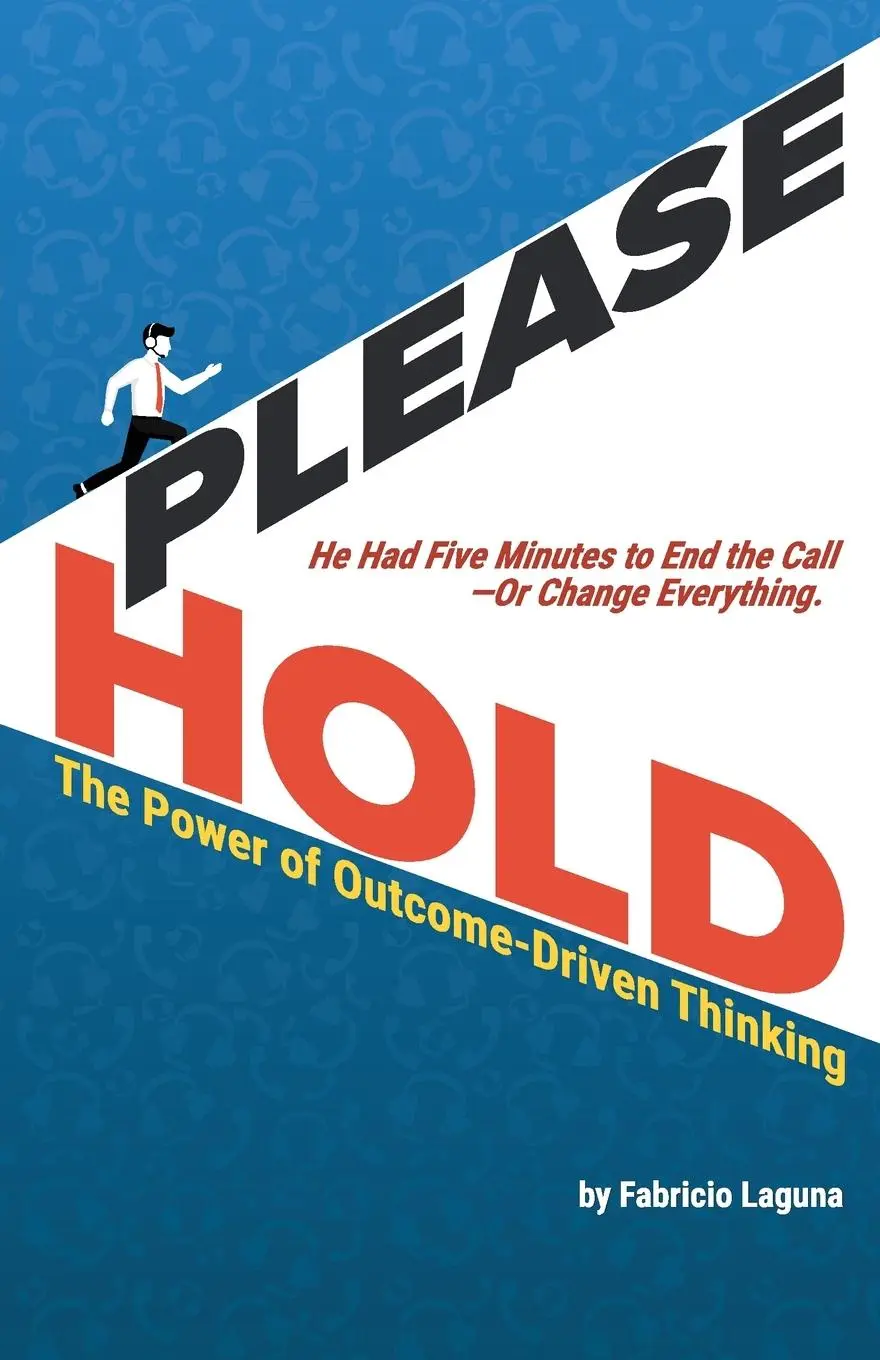 Cover: 9781927584408 | Please Hold | The Power of Outcome-Driven Thinking | Fabricio Laguna