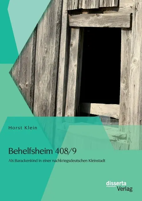 Cover: 9783954254408 | Behelfsheim 408/9: Als Barackenkind in einer nachkriegsdeutschen...