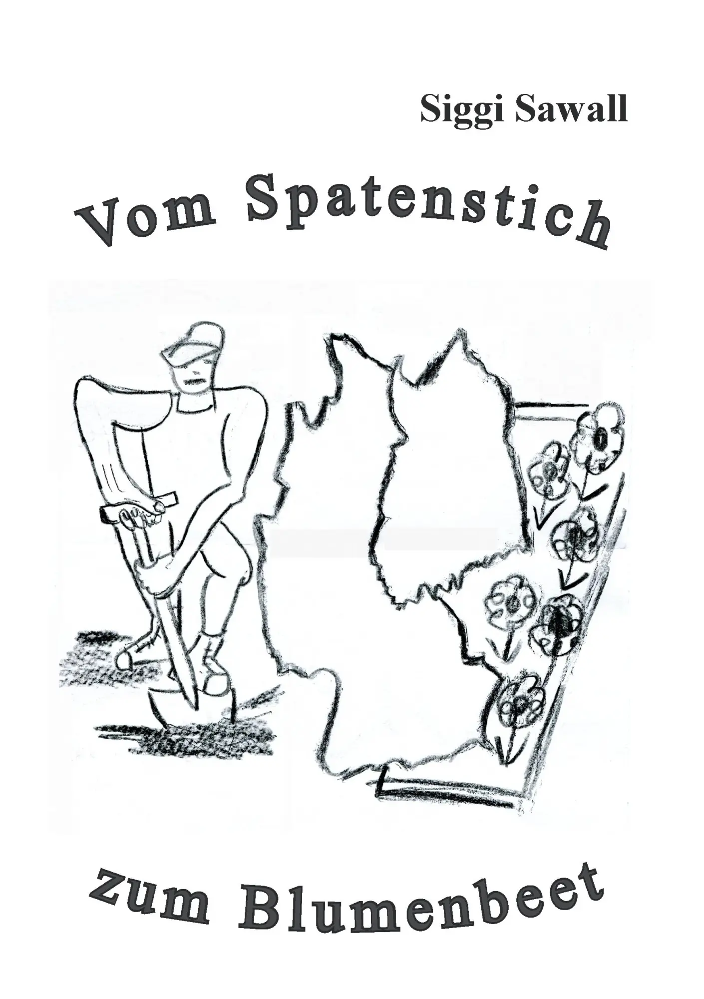 Cover: 9783844804508 | Vom Spatenstich zum Blumenbeet | Siggi Sawall | Taschenbuch | 140 S.