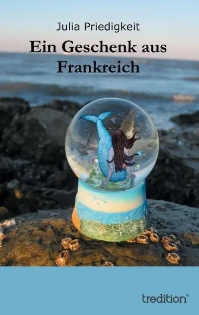 Cover: 9783849544508 | Ein Geschenk aus Frankreich | Julia Priedigkeit | Taschenbuch | 148 S.