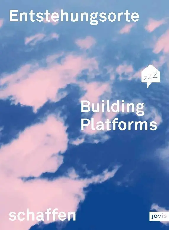 Cover: 9783868594508 | Building Platforms: Entstehungsorte schaffen | Oliver Hasemann (u. a.)
