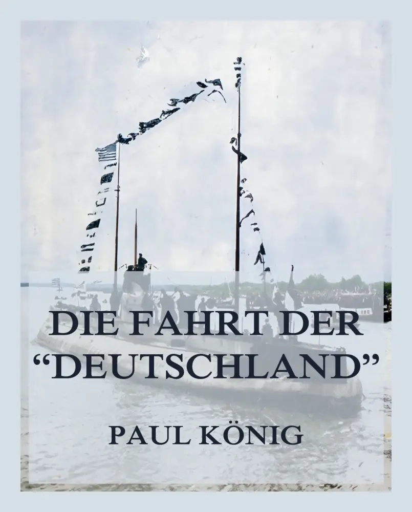 Cover: 9783988684608 | Die Fahrt der "Deutschland" | Eine Mission, die die Welt in Atem hielt