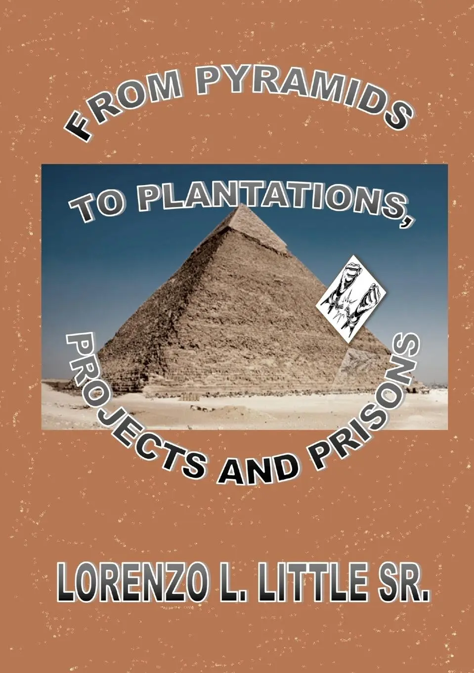 Cover: 9781636494708 | From Pyramids to Plantations, Projects and Prisons | Lorenzo Little
