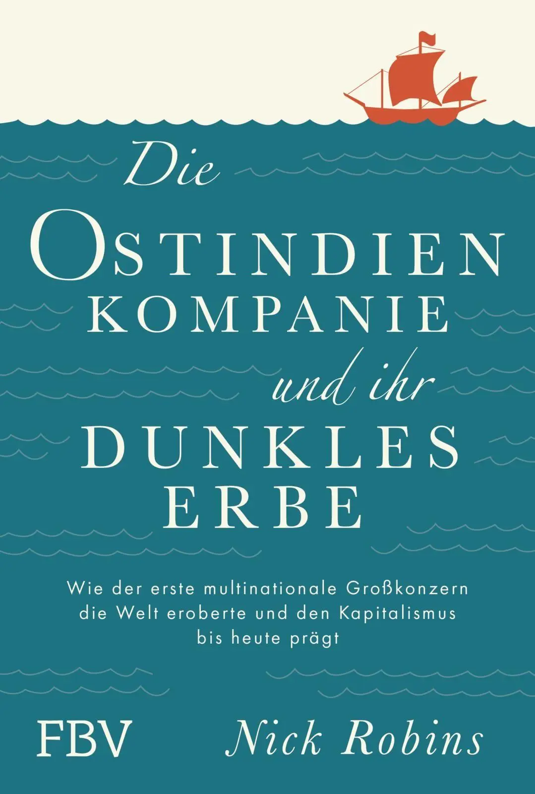 Cover: 9783959724708 | Die Ostindien-Kompanie und ihr dunkles Erbe | Nick Robins | Buch