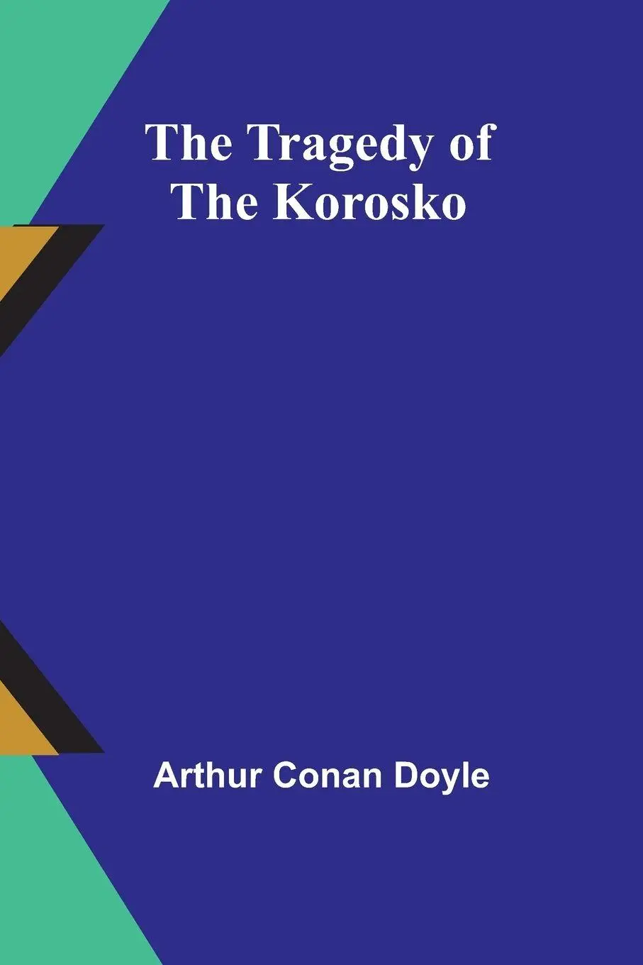Cover: 9789357964708 | The Tragedy of the Korosko | Arthur Conan Doyle | Taschenbuch | 2024