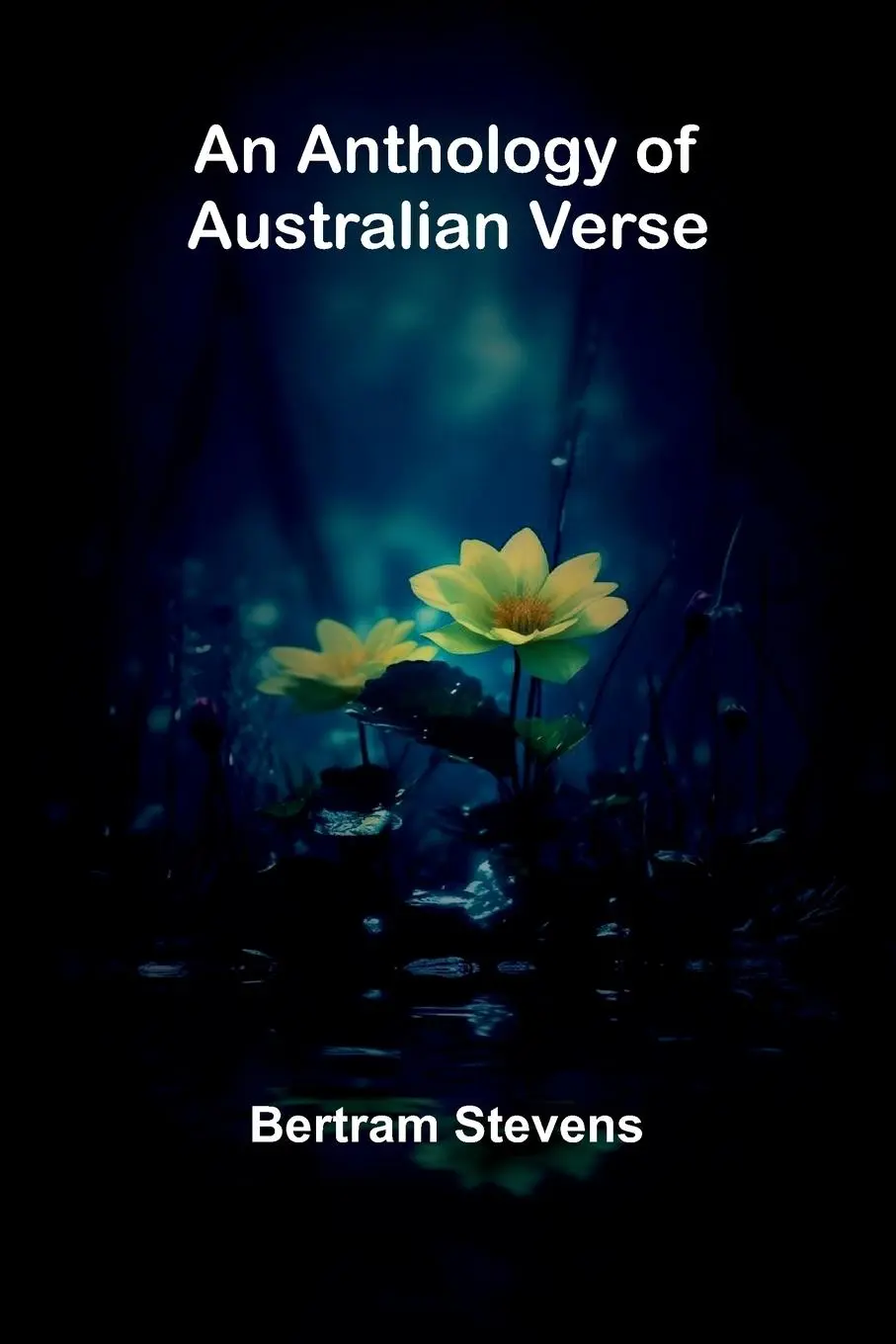Cover: 9789367244708 | An Anthology of Australian Verse | Bertram Stevens | Taschenbuch