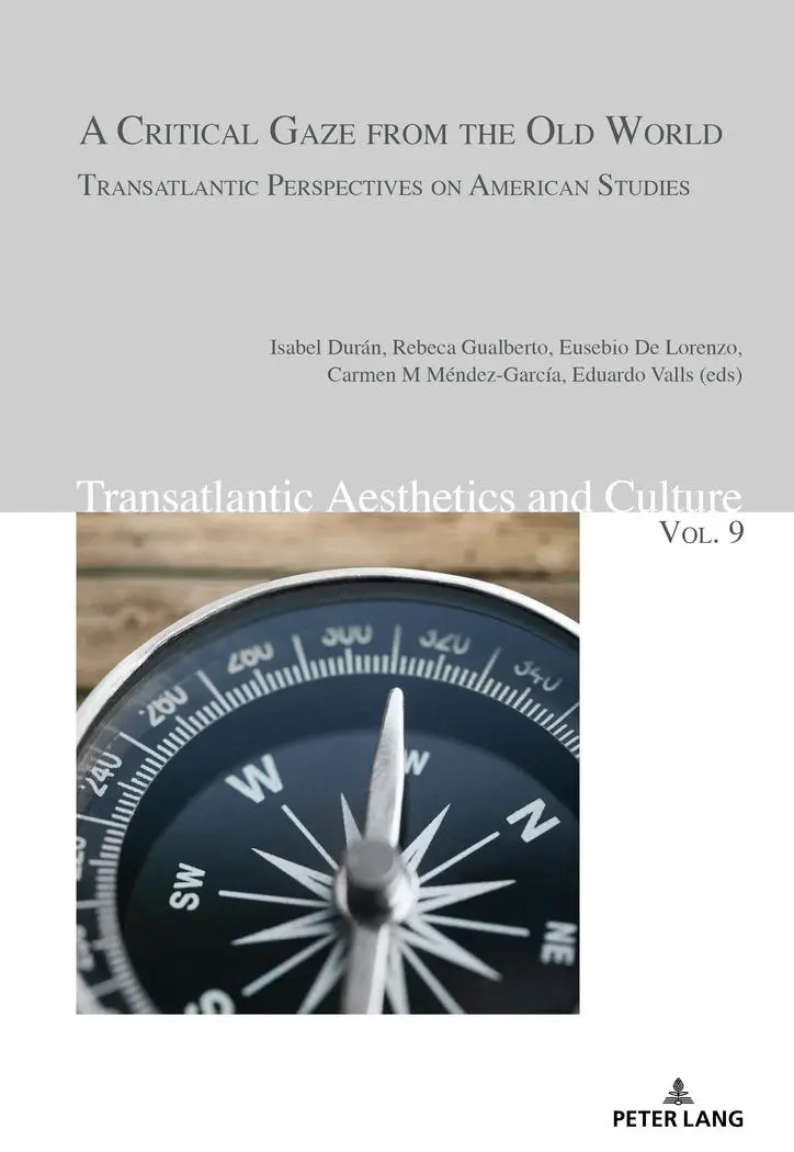 A Critical Gaze from the Old World: Transatlantic Perspectives on American Studies (Transatlantic Aesthetics and Culture, Band 9)