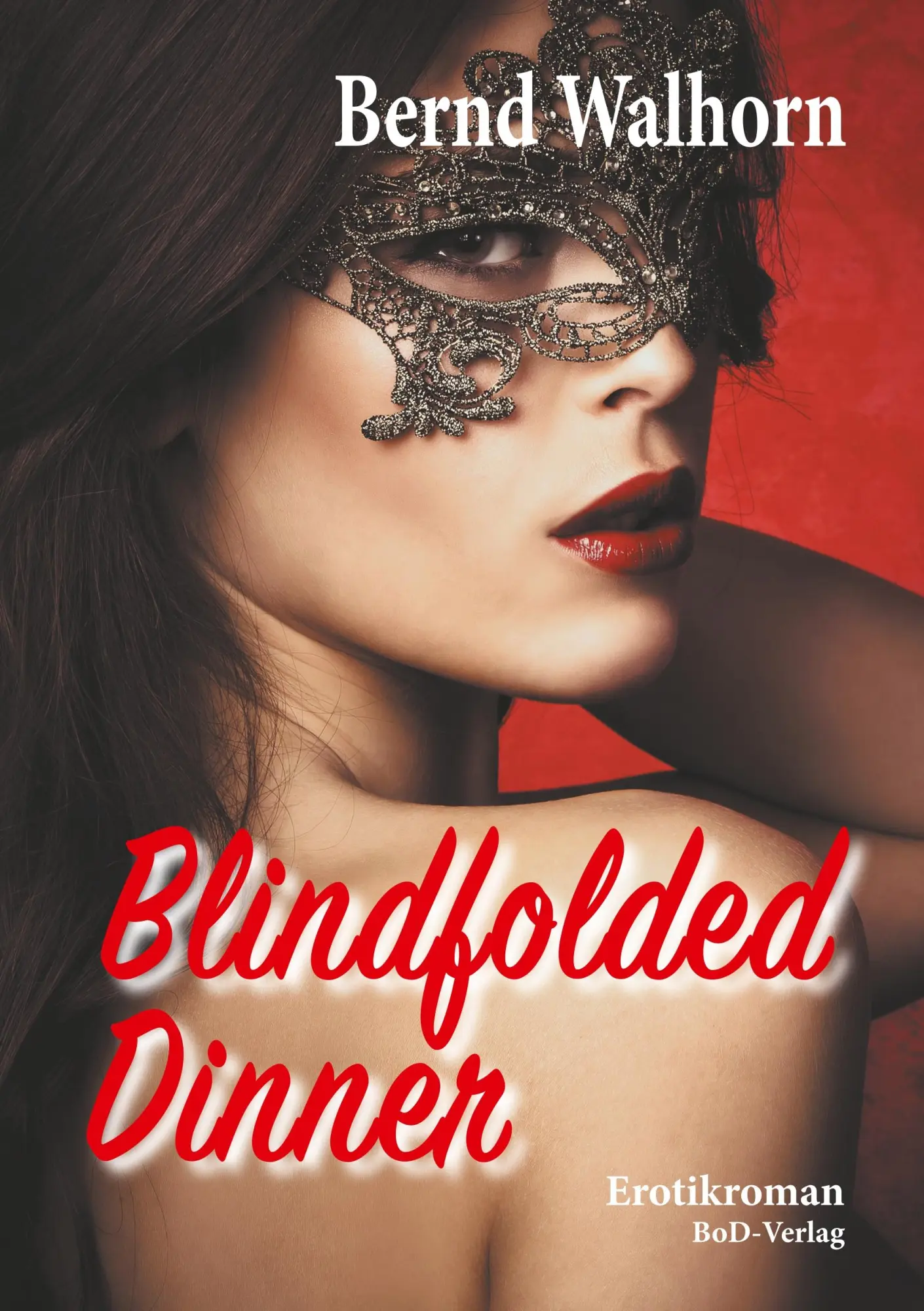 Cover: 9783750414808 | Blindfolded Dinner | Erotikroman | Bernd Walhorn | Taschenbuch | 2019
