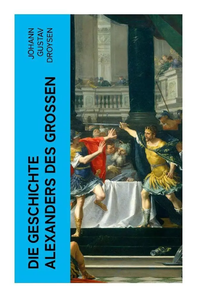 Cover: 9788027384808 | Die Geschichte Alexanders des Großen | Biografie | Droysen | Buch