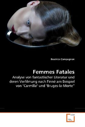 Femmes Fatales | Analyse von fantastischer Literatur und deren Verfilmung nach Finné am Beispiel von 