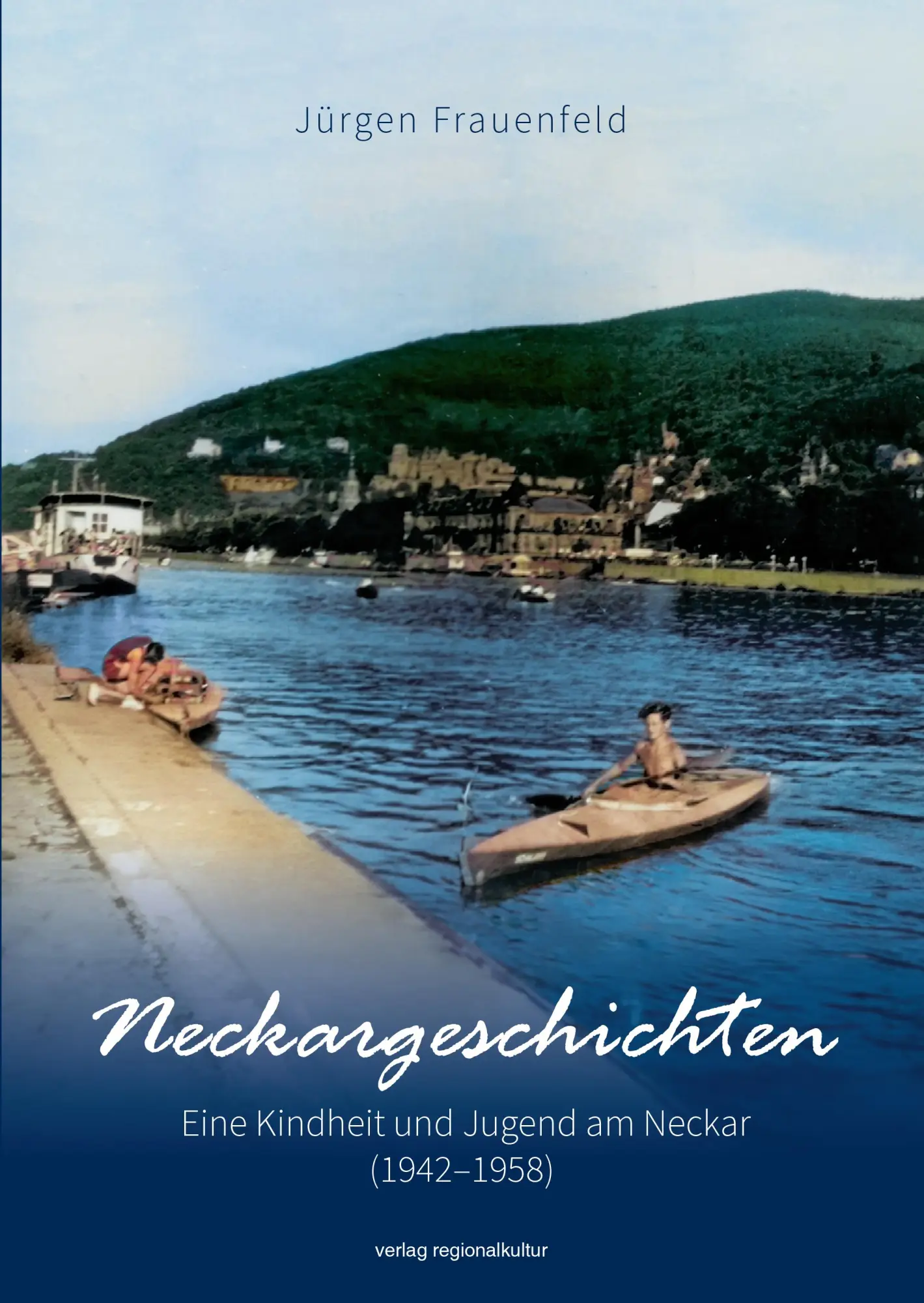 Cover: 9783955054908 | Neckargeschichten | Eine Kindheit und Jugend am Neckar (1942-1958)
