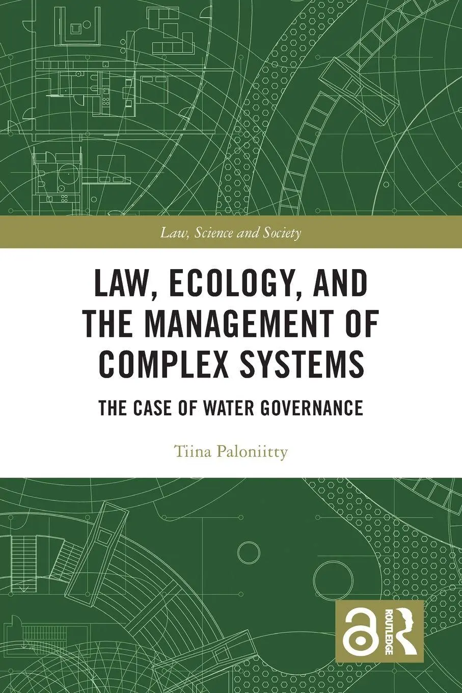Cover: 9781032055008 | Law, Ecology, and the Management of Complex Systems | Tiina Paloniitty
