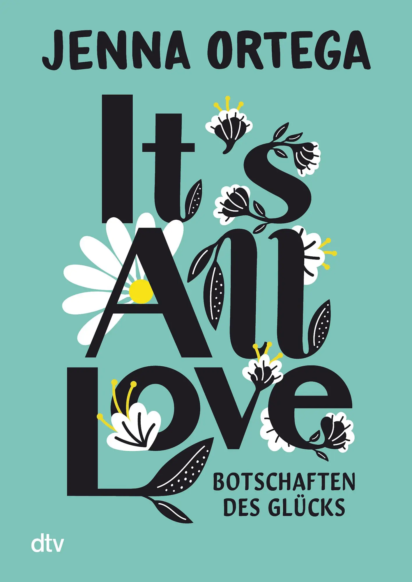 Cover: 9783423765008 | It's All Love - Botschaften des Glücks | Jenna Ortega | Buch | 240 S. Cover: 9783423765008 | It's All Love - Botschaften des Glücks | Jenna Ortega | Buch | 240 S.
