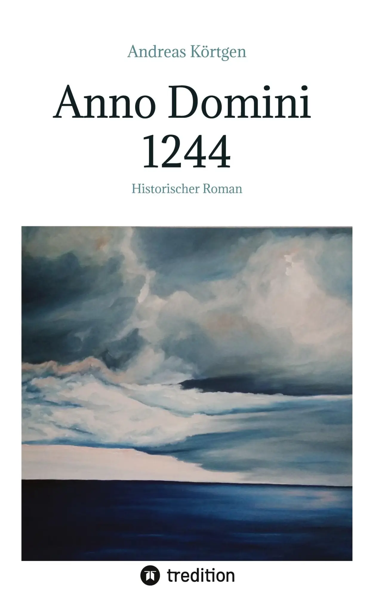 Cover: 9783384395108 | Anno Domini 1244 | Historischer Roman | Andreas Körtgen | Taschenbuch