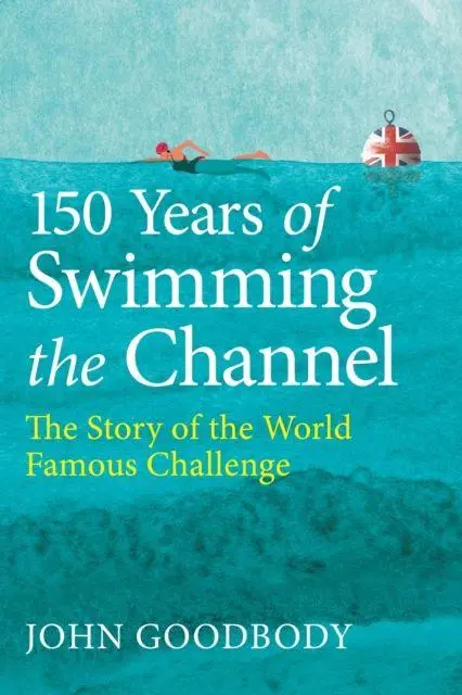 Cover: 9780719845208 | 150 Years of Swimming the Channel | John Goodbody | Buch | Englisch