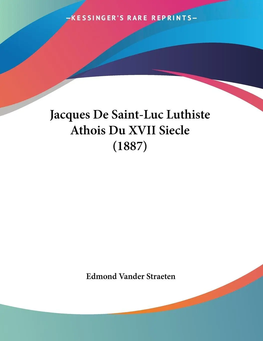 Cover: 9781160125208 | Jacques De Saint-Luc Luthiste Athois Du XVII Siecle (1887) | Straeten