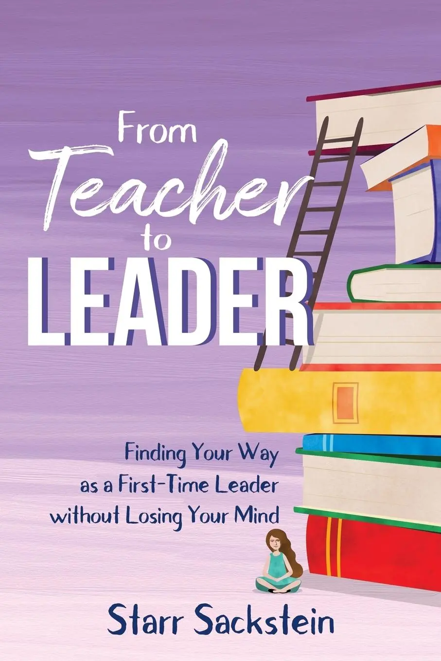 Cover: 9781949595208 | From Teacher to Leader | Starr Sackstein | Taschenbuch | Englisch