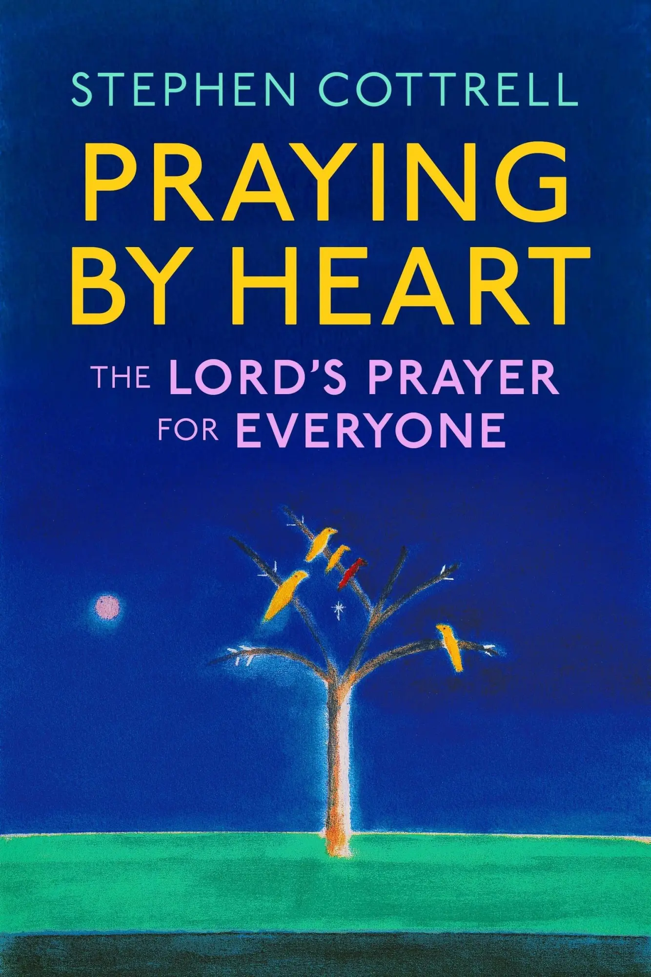 Cover: 9781399805308 | Praying by Heart | The Lord's Prayer for Everyone | Stephen Cottrell