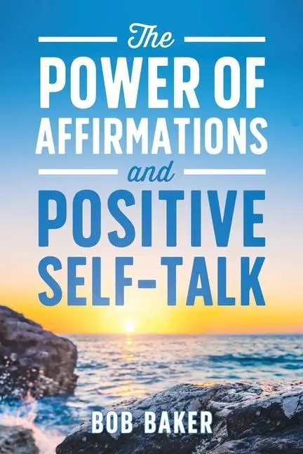 Cover: 9781736705308 | The Power of Affirmations and Positive Self-Talk | Bob Baker | Buch