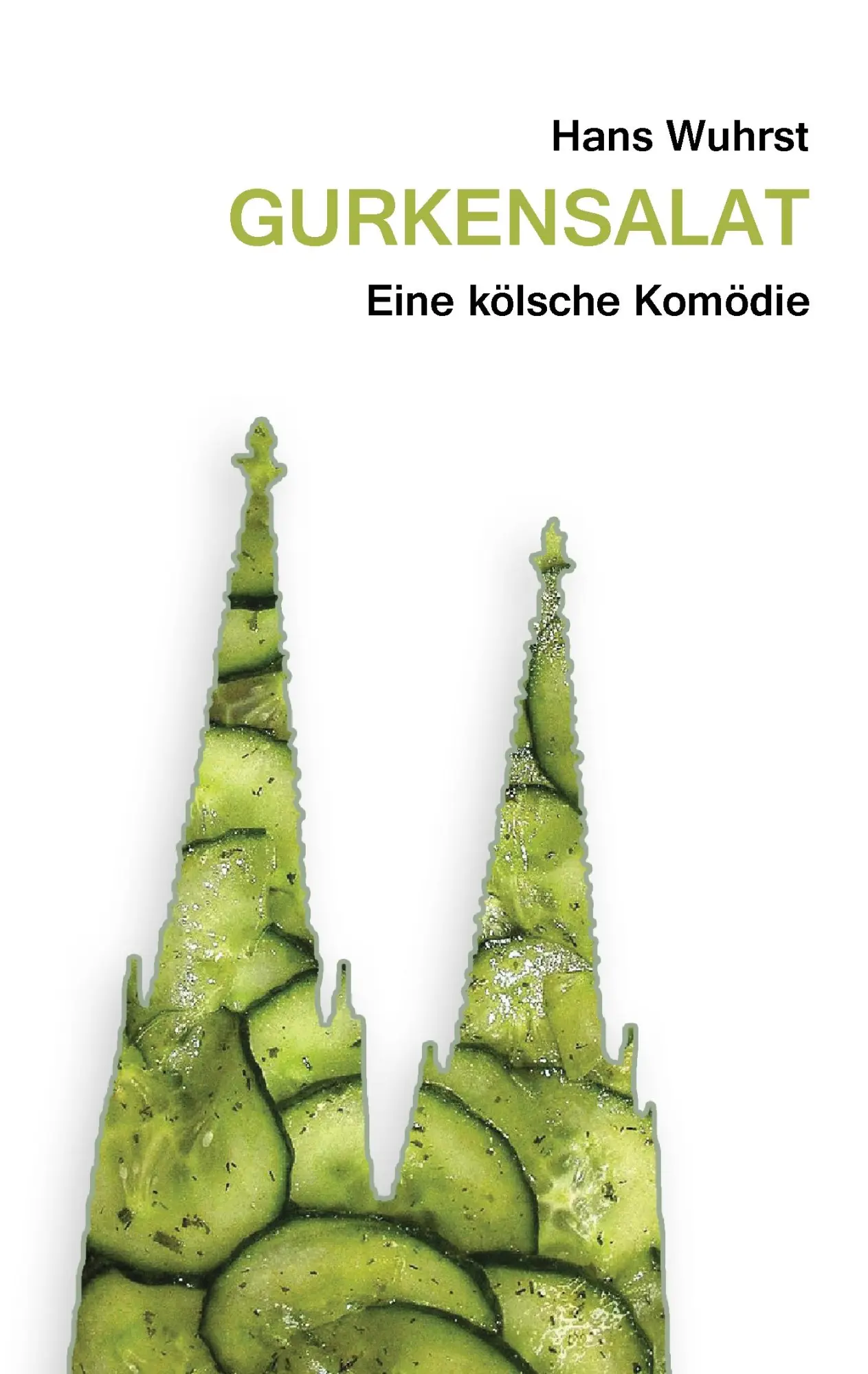 Cover: 9783738655308 | Gurkensalat | Eine kölsche Komödie | Hans Wuhrst | Taschenbuch | 2015