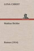 Mathias Bichler | Roman (1914) | Lena Christ | Buch | HC runder Rücken kaschiert | 260 S. | Deutsch | 2012 | TREDITION CLASSICS | EAN 9783847245308 - Christ, Lena