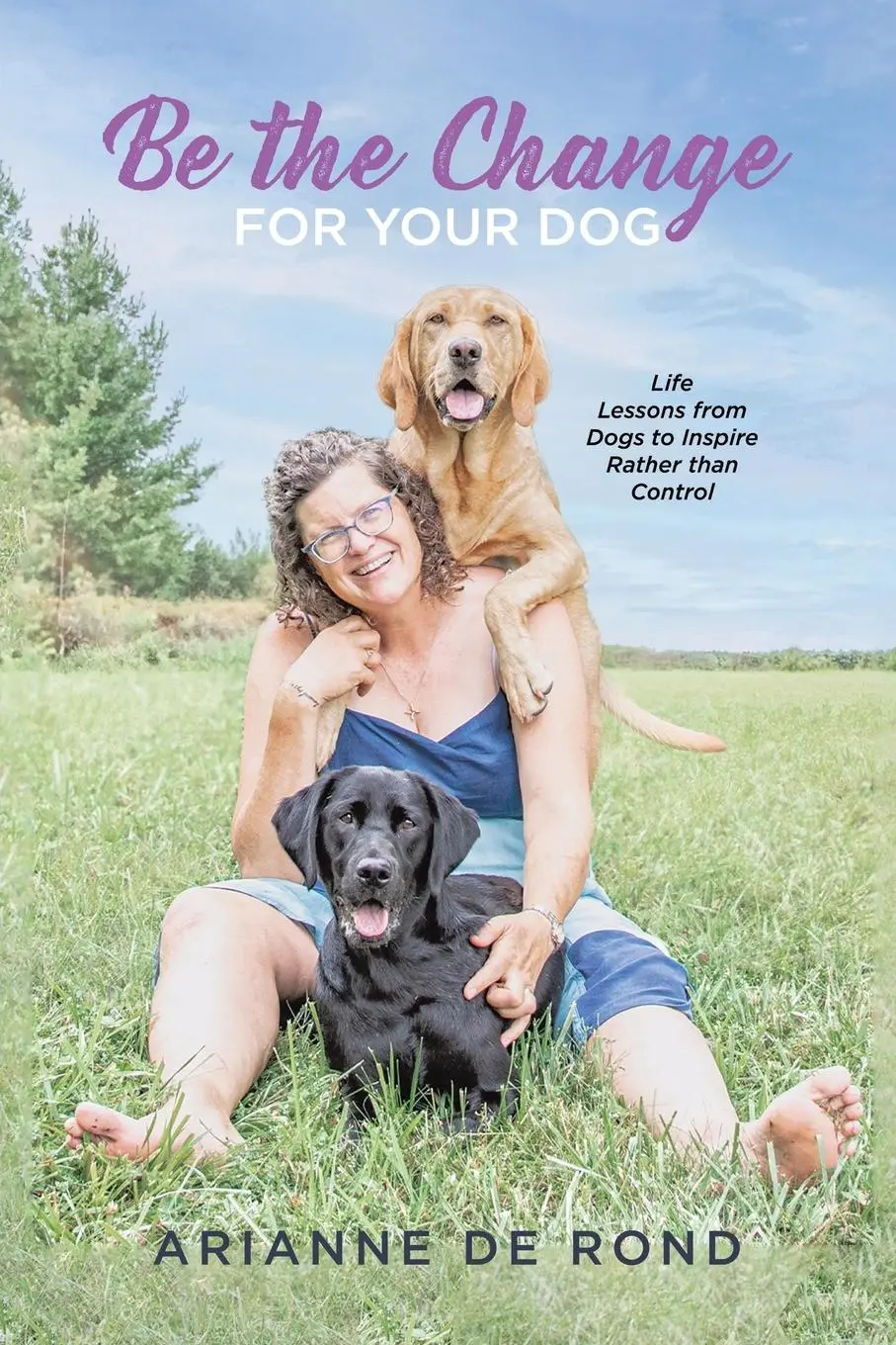 Cover: 9780228855408 | Be the Change for Your Dog | Arianne de Rond | Taschenbuch | Englisch