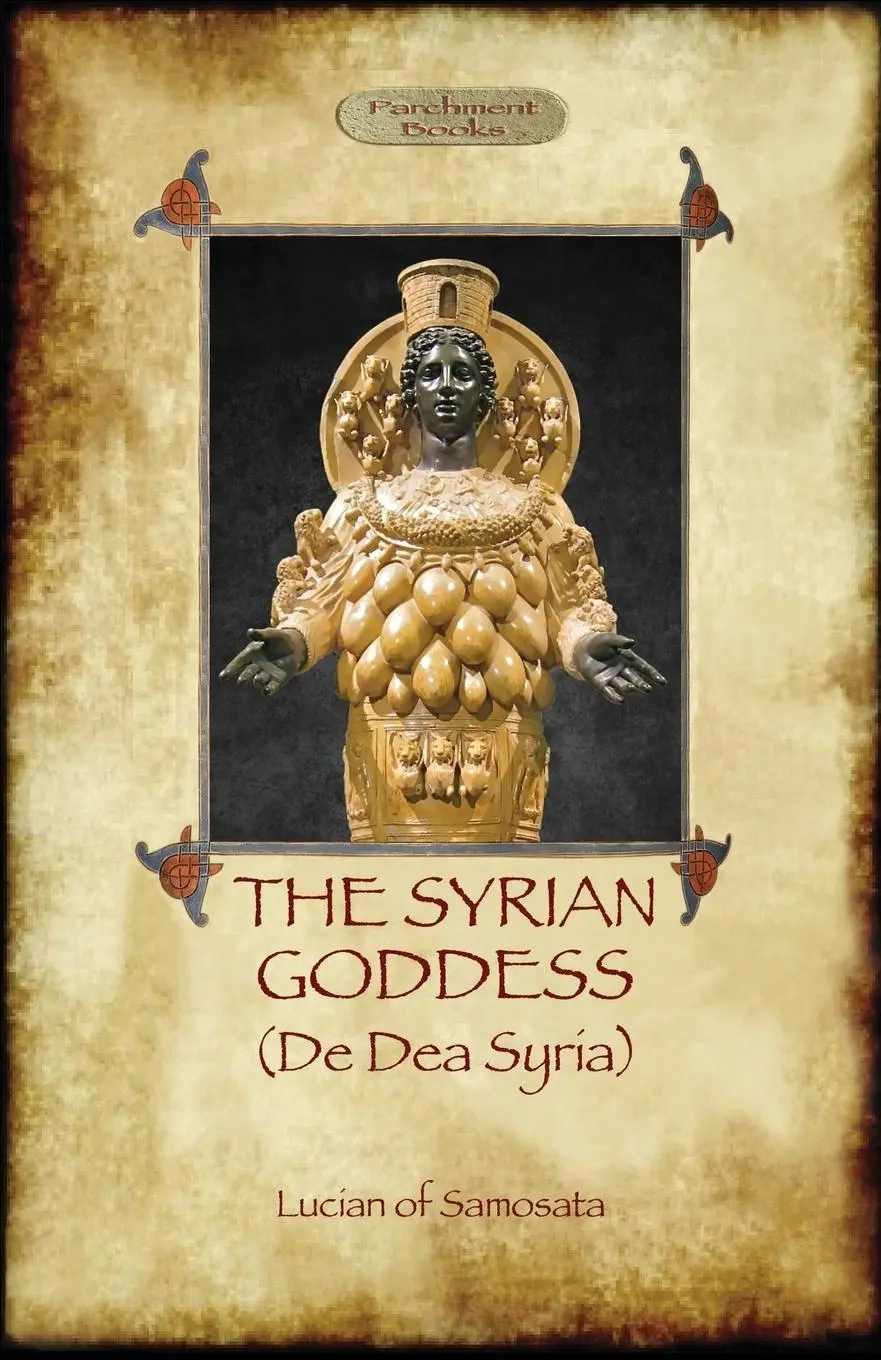 Cover: 9781909735408 | The Syrian Goddess | de Dea Syria (Aziloth Books) | Lucian Of Samosata