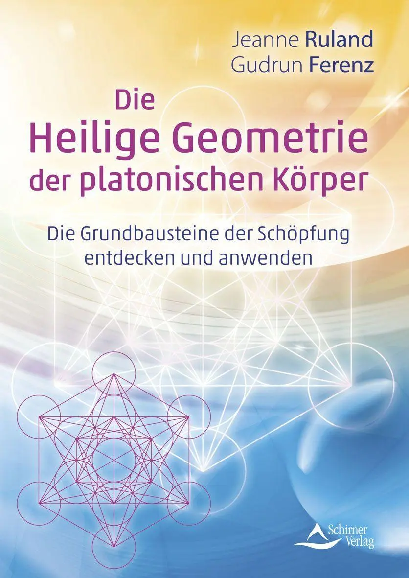 Cover: 9783843415408 | Die Heilige Geometrie der platonischen Körper | Jeanne Ruland (u. a.)