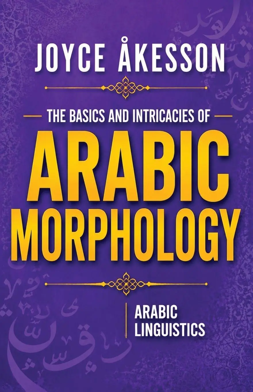 Cover: 9789197895408 | The Basics &amp; Intricacies of Arabic Morphology | Joyce Akesson | Buch